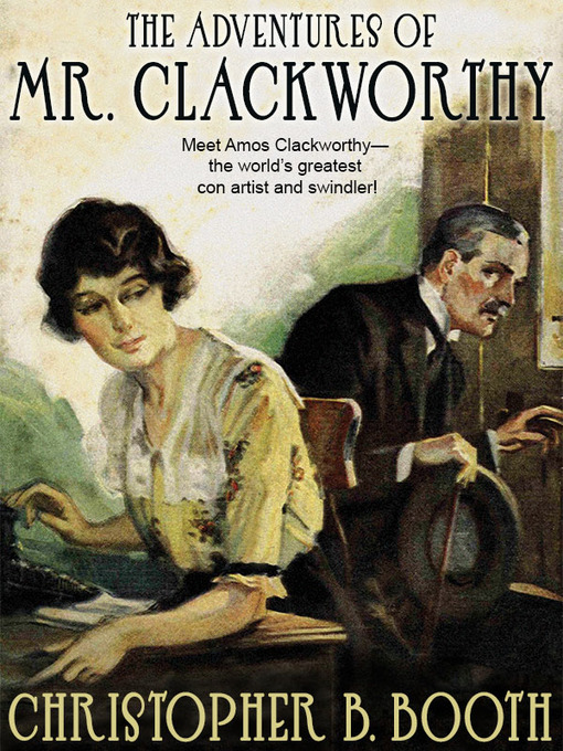 Title details for The Adventures of Mr. Clackworthy by Christopher B. Booth - Available
